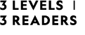 3 LEVELS | 3 READERS 