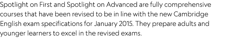 Spotlight on First and Spotlight on Advanced are fully comprehensive courses that have been revised to be in line wit...
