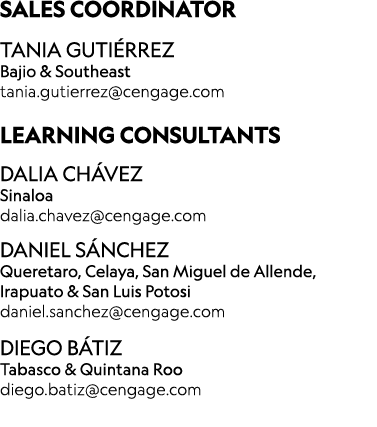 ﻿SALES COORDINATOR TANIA GUTI RREZ Bajio & Southeast tania.gutierrez@cengage.com LEARNING CONSULTANTS Dalia Ch vez Si...