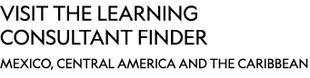 VISIT THE LEARNING CONSULTANT FINDER mexico, central america and the caribbean