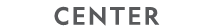 CENTER