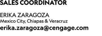 ﻿SALES COORDINATOR ERIKA ZARAGOZA Mexico City, Chiapas & Veracruz erika.zaragoza@cengage.com 