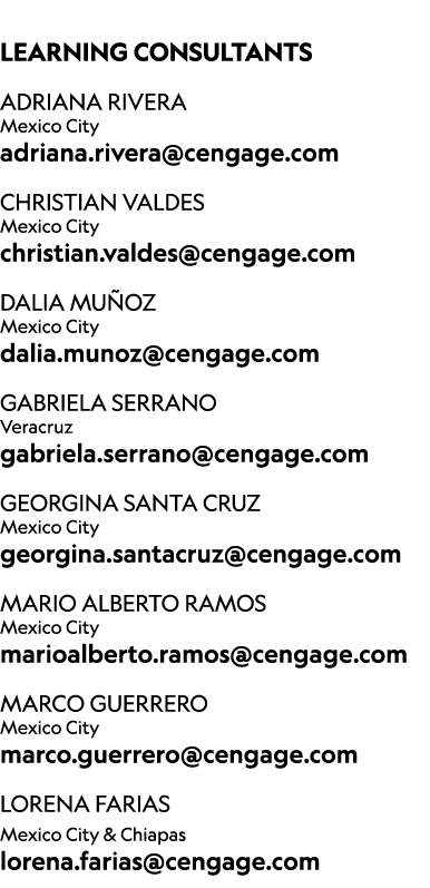 LEARNING CONSULTANTS Adriana Rivera Mexico City adriana.rivera@cengage.com CHRISTIAN VALDES Mexico City christian.va...