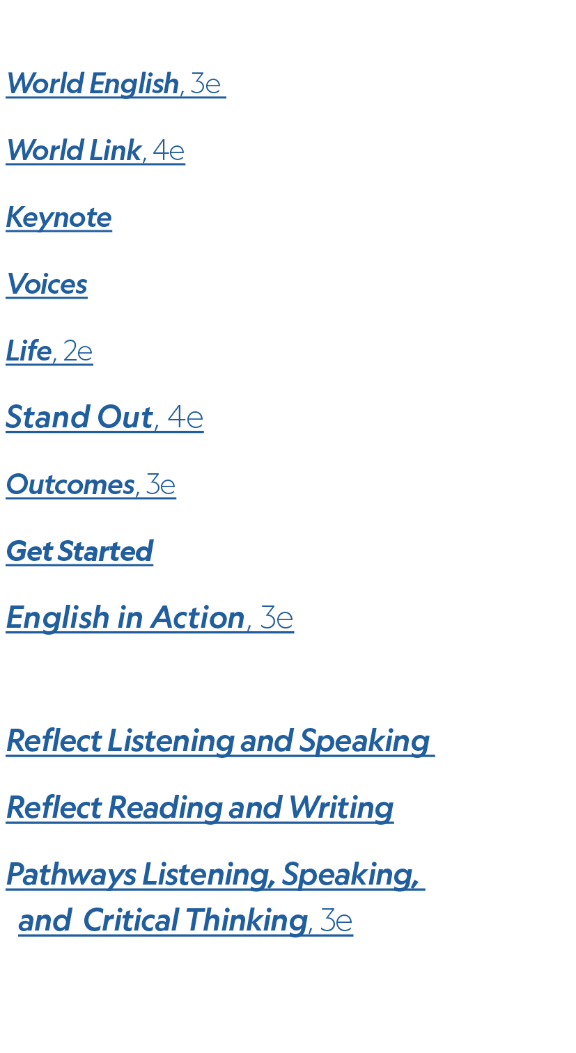 Adult World English, 3e World Link, 4e Keynote Voices Life, 2e Stand Out, 4e Outcomes, 3e Get Started English in Acti...