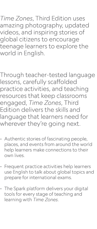  Time Zones, Third Edition uses amazing photography, updated videos, and inspiring stories of global citizens to enco...