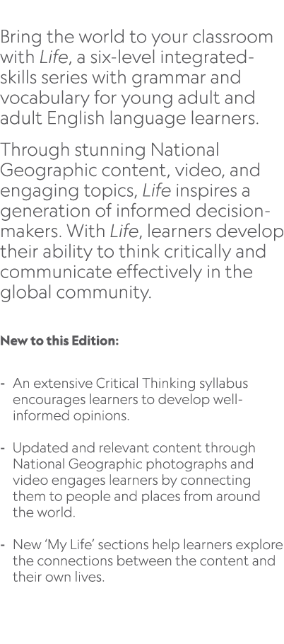  Bring the world to your classroom with Life, a six level integrated skills series with grammar and vocabulary for yo...