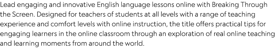 Lead engaging and innovative English language lessons online with Breaking Through the Screen. Designed for teachers ...