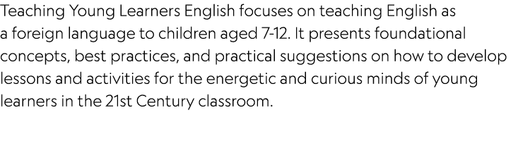 Teaching Young Learners English focuses on teaching English as a foreign language to children aged 7 12. It presents ...