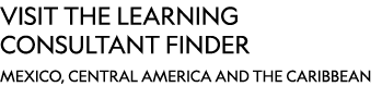 VISIT THE LEARNING CONSULTANT FINDER mexico, central america and the caribbean