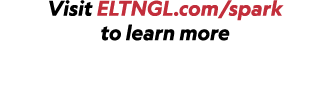 Visit ELTNGL.com/spark to learn more