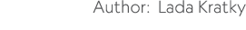 Author: Lada Kratky 