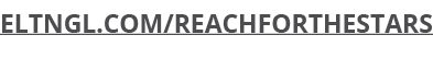 ELTNGL.COM/REACHFORTHESTARS