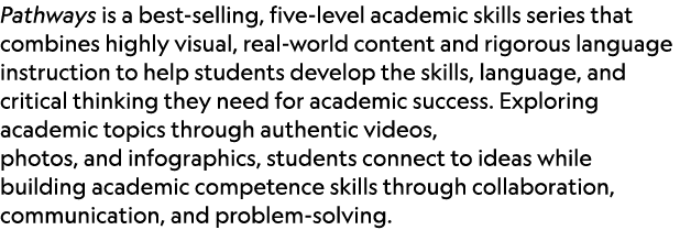 Pathways is a best selling, five level academic skills series that combines highly visual, real world content and rig...