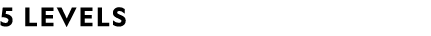 5 levelS 