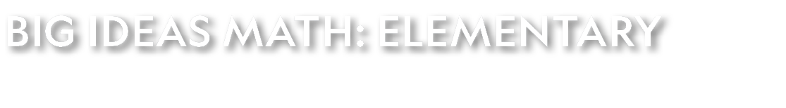 Big Ideas Math: Elementary