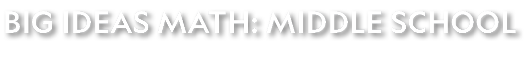 Big Ideas Math: Middle School