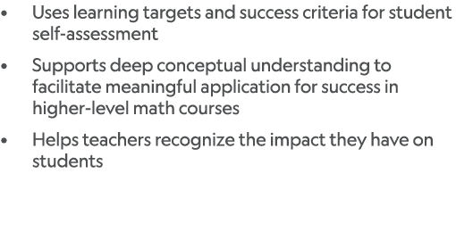 • Uses learning targets and success criteria for student self assessment • Supports deep conceptual understanding to ...