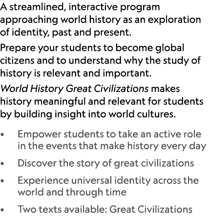 A streamlined, interactive program approaching world history as an exploration of identity, past and present. Prepare...