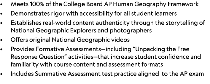 • Meets 100% of the College Board AP Human Geography Framework • Demonstrates rigor with accessibility for all studen...