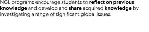NGL programs encourage students to reflect on previous knowledge and develop and share acquired knowledge by investig...