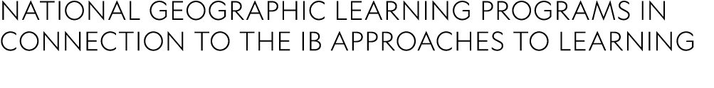 National Geographic Learning Programs in Connection to the IB Approaches to Learning