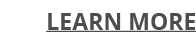 LEARN MORE