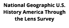 National Geographic U.S. History America Through the Lens Survey