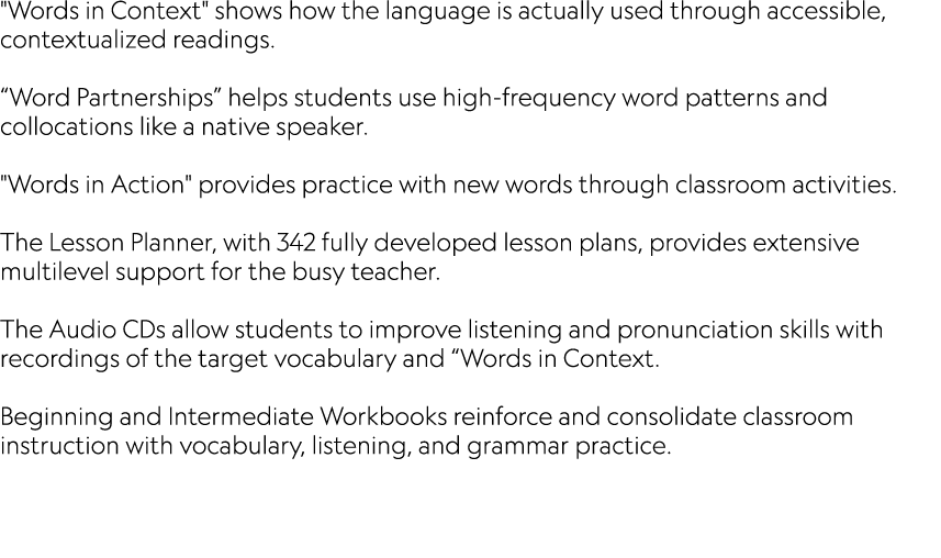 \“Words in Context\" shows how the language is actually used through accessible, contextualized readings. “Word Partn...