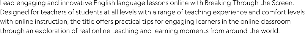 Lead engaging and innovative English language lessons online with Breaking Through the Screen. Designed for teachers ...