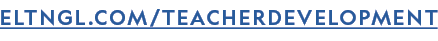 ELTNGL.COM/TEACHERDEVELOPMENT