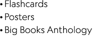 · Flashcards · Posters · Big Books Anthology 