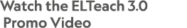 Watch the ELTeach 3.0 Promo Video
