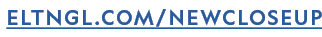ELTNGL.COM/NEWCLOSEUP