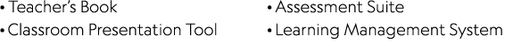 · Teacher’s Book · Classroom Presentation Tool · Assessment Suite · Learning Management System 