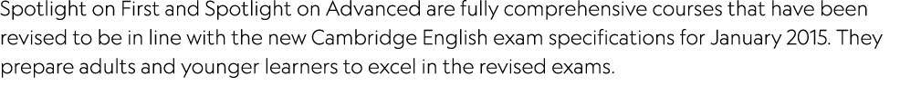 Spotlight on First and Spotlight on Advanced are fully comprehensive courses that have been revised to be in line wit...