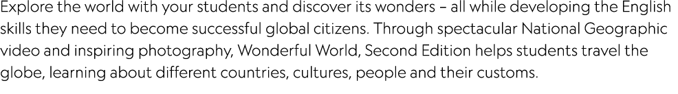 Explore the world with your students and discover its wonders – all while developing the English skills they need to ...