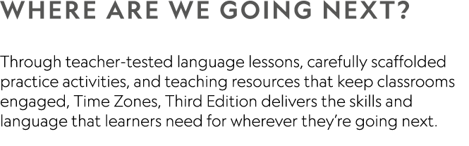 Where are we going next? Through teacher-tested language lessons, carefully scaffolded practice activities, and teac...