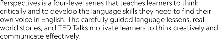 Perspectives is a four-level series that teaches learners to think critically and to develop the language skills they...