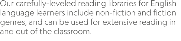 Our carefully-leveled reading libraries for English language learners include non-fiction and fiction genres, and can...