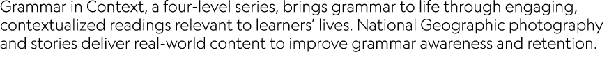 Grammar in Context, a four-level series, brings grammar to life through engaging, contextualized readings relevant to...