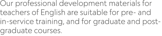 Our professional development materials for teachers of English are suitable for pre- and in-service training, and for...