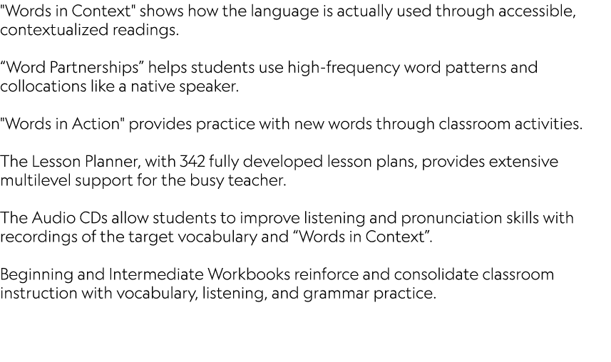 \“Words in Context\" shows how the language is actually used through accessible, contextualized readings. “Word Partn...