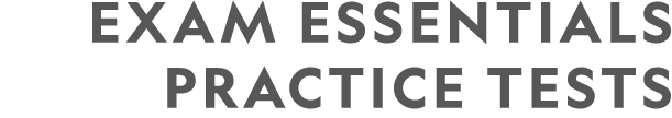 EXAM ESSENTIALS PRACTICE TESTS
