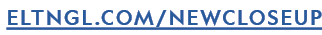 ELTNGL.COM/NEWCLOSEUP