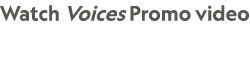 Watch Voices Promo video
