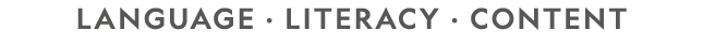 LANGUAGE · LITERACY · CONTENT 
