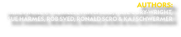 Authors: Diane Pinkley, Gabrielle Pritchard, Kate Cory Wright, Sue Harmes, Rob Sved, Ronald Scro & Kaj Schwermer