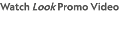 Watch Look Promo Video