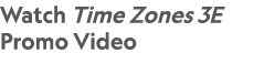 Watch Time Zones 3E Promo Video