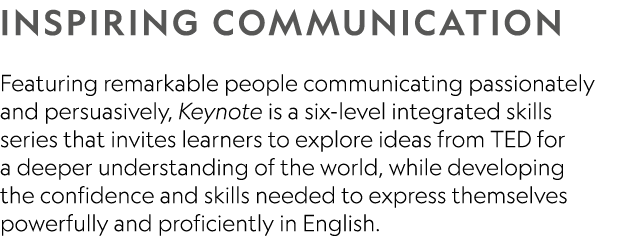 Inspiring communication Featuring remarkable people communicating passionately and persuasively, Keynote is a six lev...